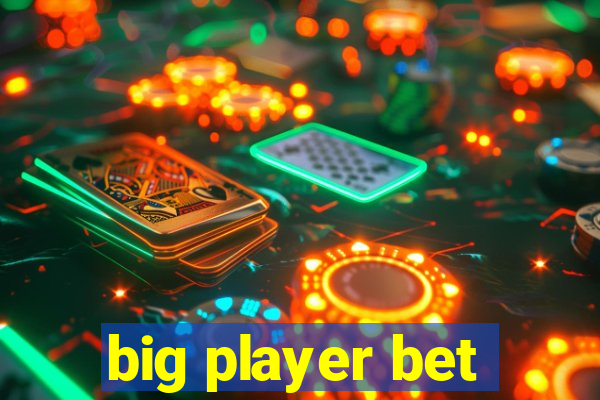 big player bet